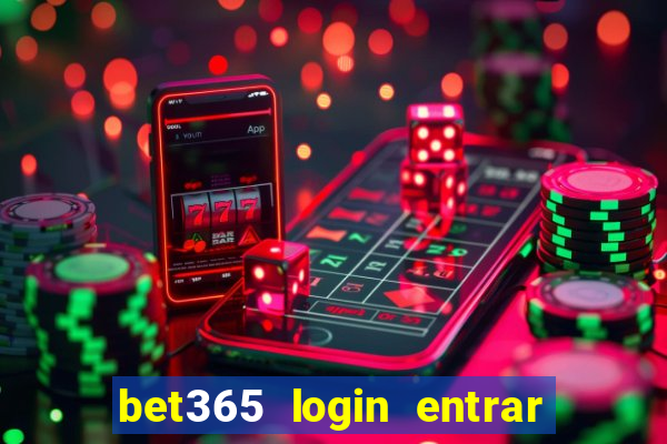 bet365 login entrar agora direto no celular